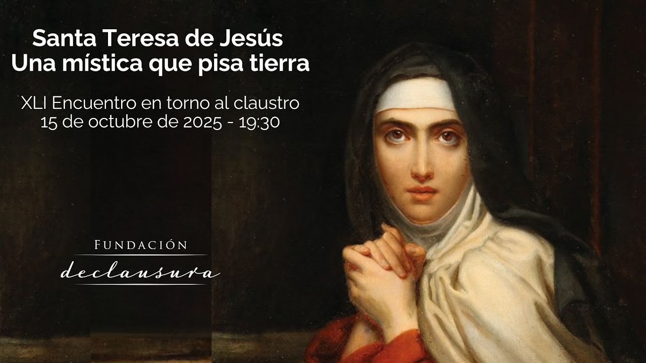Santa Teresa de Jesús, una mística que pisa tierra