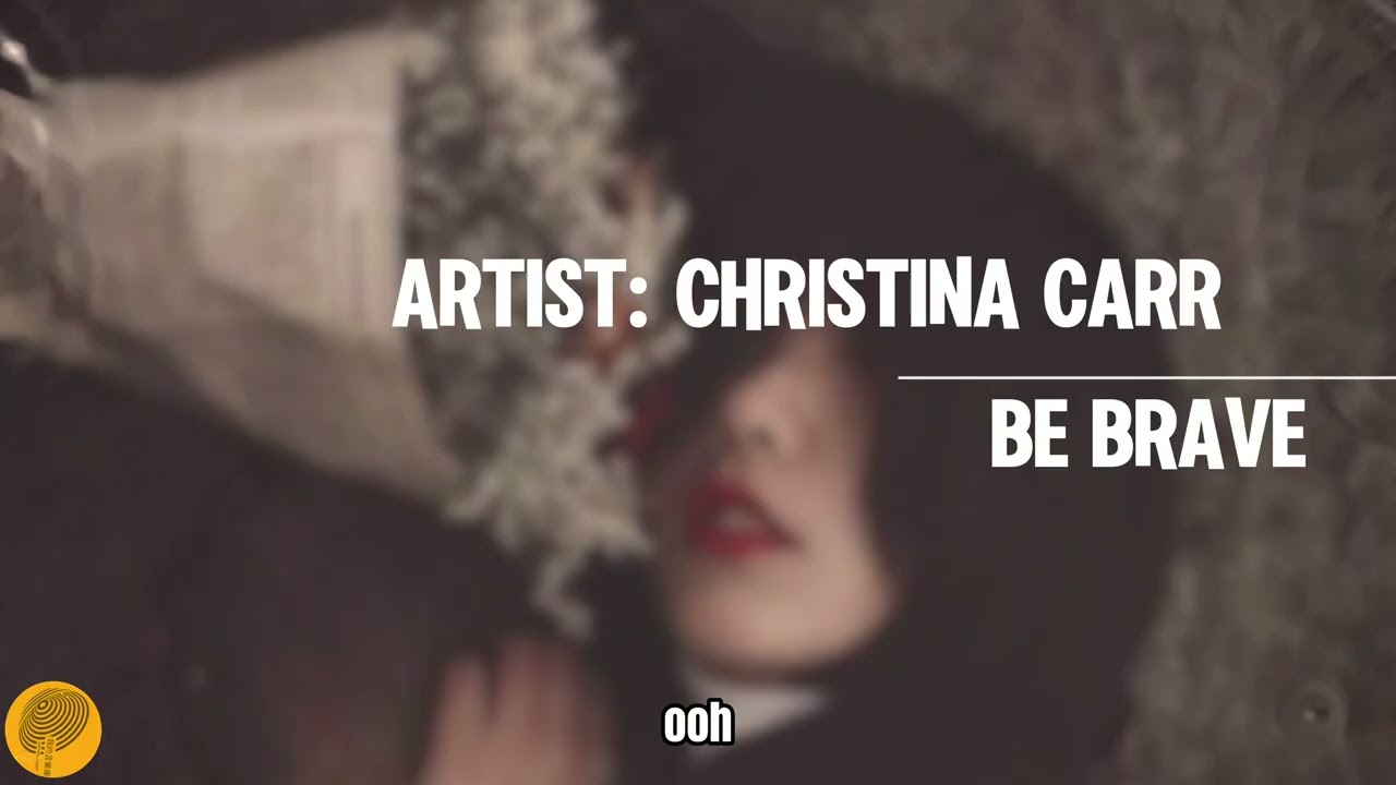 Be Brave｜CHRISTINA CARR｜Lyrics／Copyright: my_music410