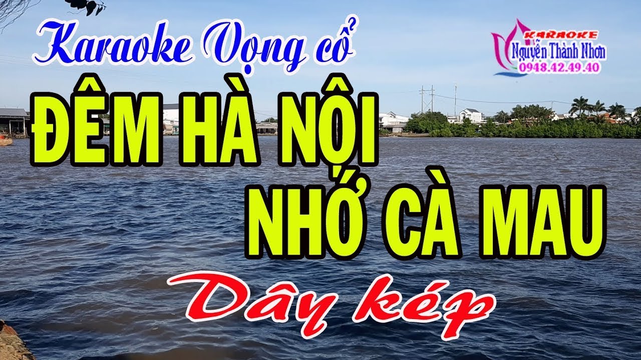 Karaoke vọng cổ ĐÊM HÀ NỘI NHỚ CÀ MAU - DÂY KÉP (Sol#) T/g Nguyễn Minh Tấn