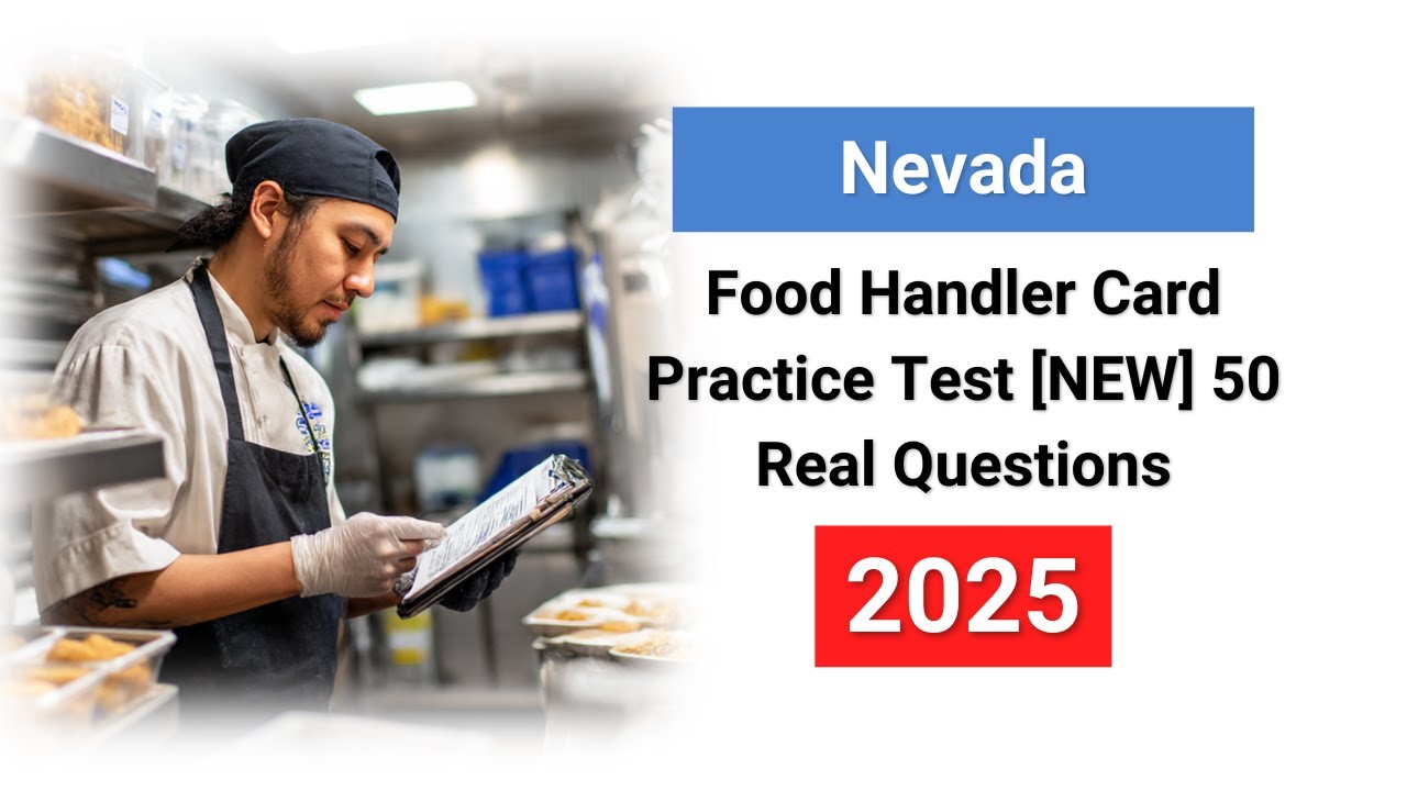 Nevada Food Handler Card Practice Test 2025 [NEW] 50 Real Questions & Answers
