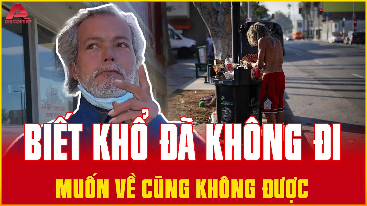 Vô gia cư VỠ MỘNG Ở XỨ MỸ muốn trở về quê hương Việt Nam 1 lần, BIẾT KHỔ SỞ THẾ NÀY ĐÃ KHÔNG ĐI | AP