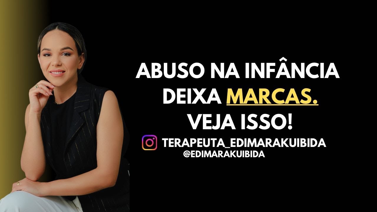Mulheres que sofreram abuso na infância carrega essa marca. 