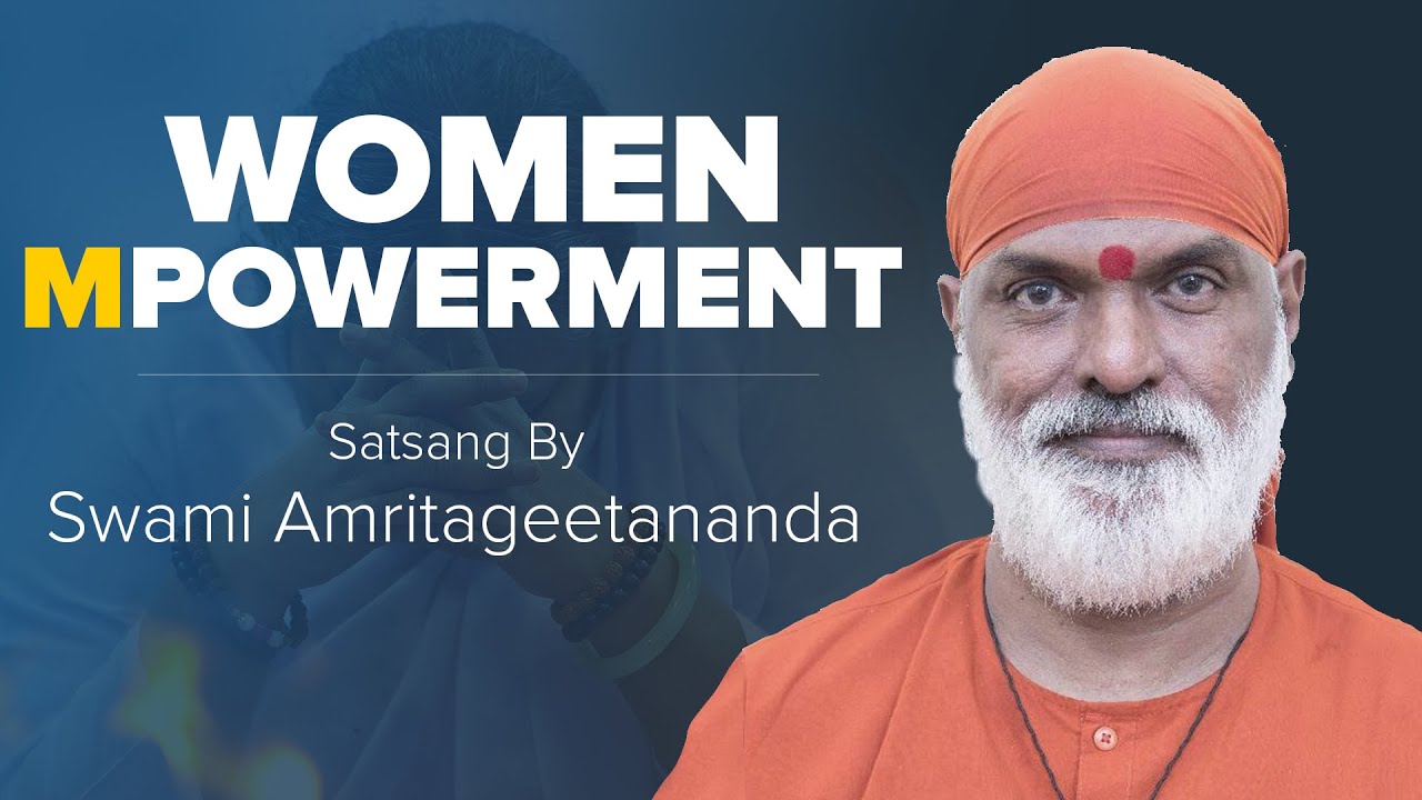 Women 'M'powerment - Swami Amritageetananda Puri - Mata Amritanandamayi  Math
