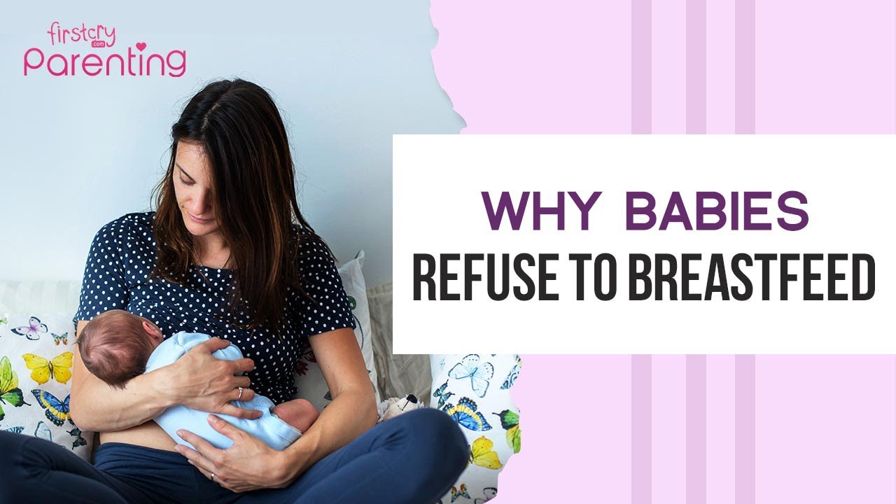 Reasons Why Your Baby Refuses to Breastfeed