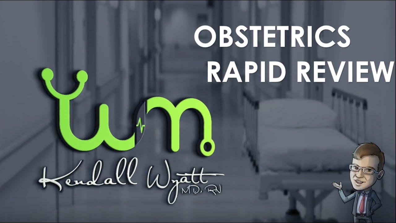 Obstetrics and Pregnancy Rapid Review Nursing with Kendall Wyatt MD, RN