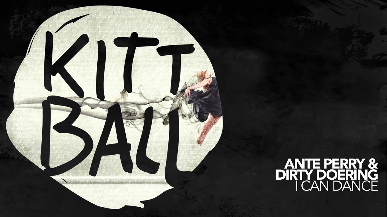 Ante Perry & Dirty Doering - I Can Dance