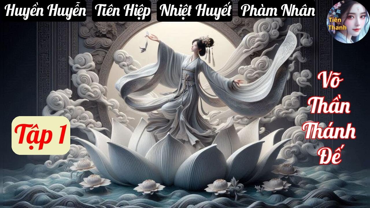 [Tập 1] Võ Thần Thánh Đế - Chương 1-85 - Truyện Huyền Huyễn, Tiên Hiệp, Nhiệt Huyết Hay nhất