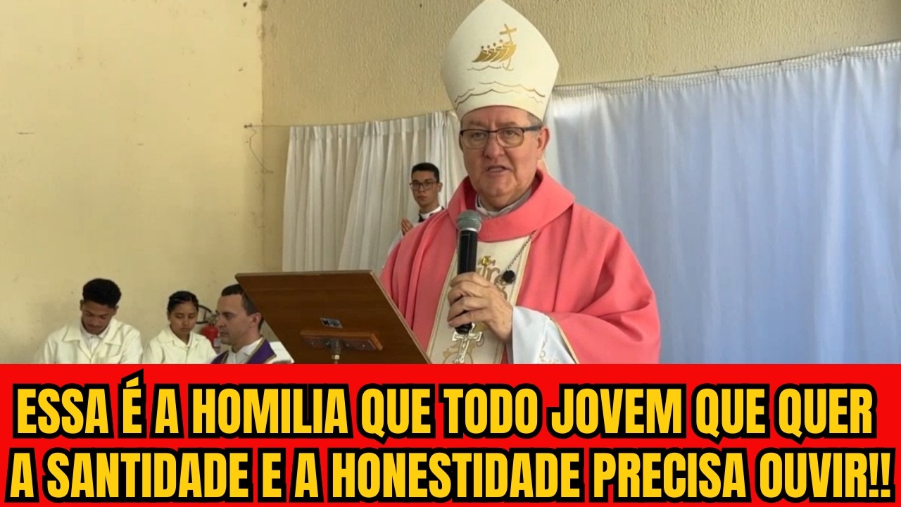 ESSA É A HOMILIA QUE TODO JOVEM QUE QUER A SANTIDADE E A HONESTIDADE PRECISA OUVIR  BISPO DOM ADAIR