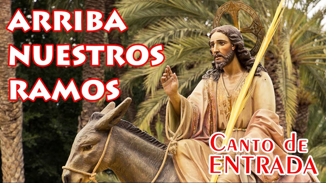 ARRIBA NUESTROS RAMOS | CANTO PARA LA PROCESIÓN DEL DOMINGO DE RAMOS | Canto para Semana Santa