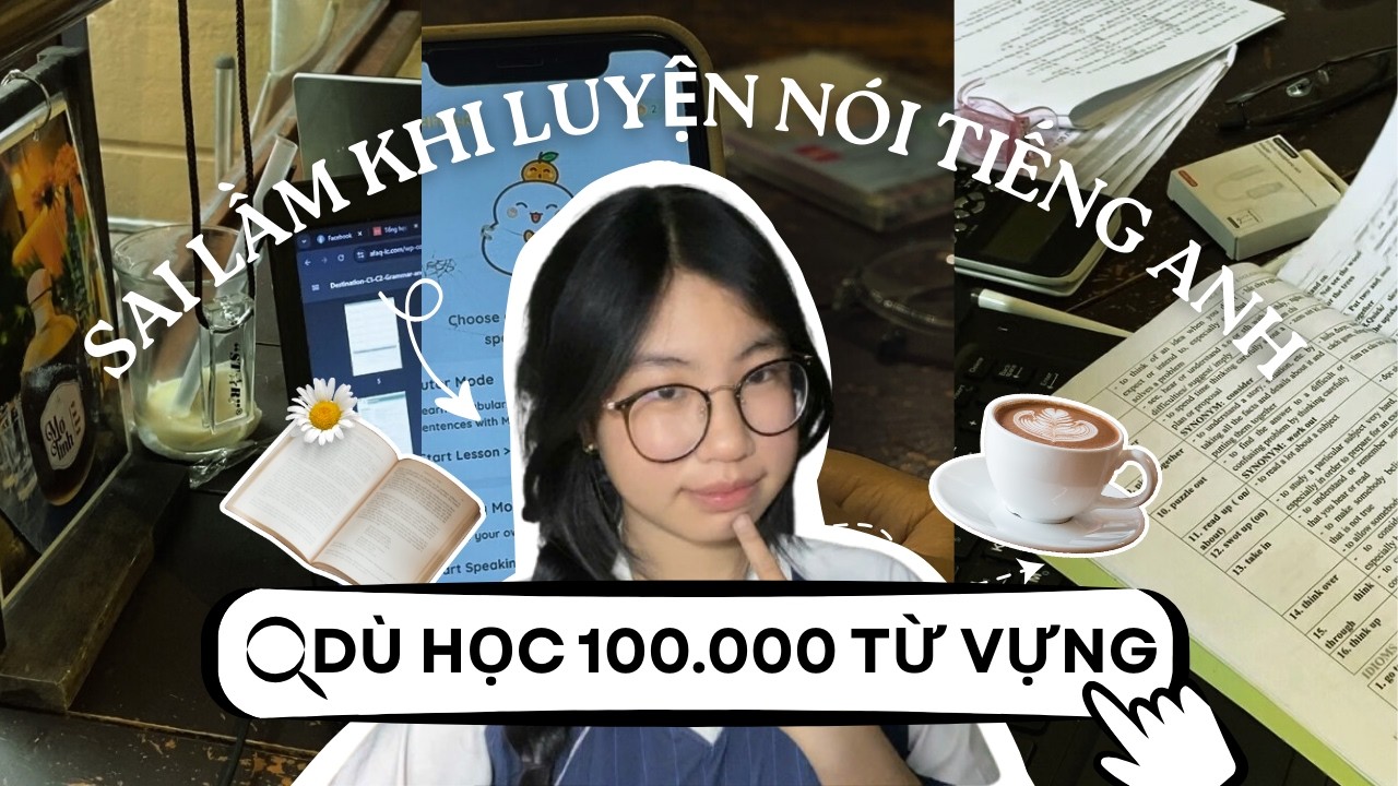 Những LỖI SAI khi luyện SPEAKING khiến cho có học 100.000 TỪ VỰNG cũng chẳng nói được😵| HChangg