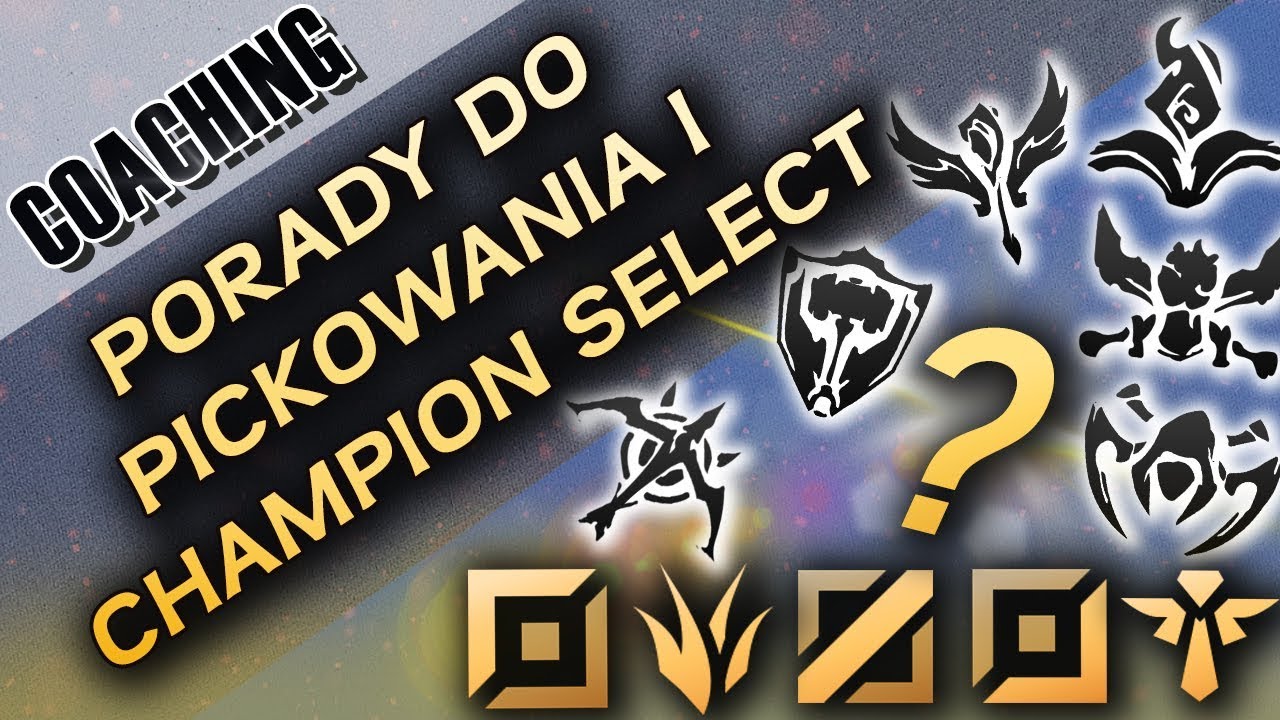 Porady do pickowania i champion select [Coaching]