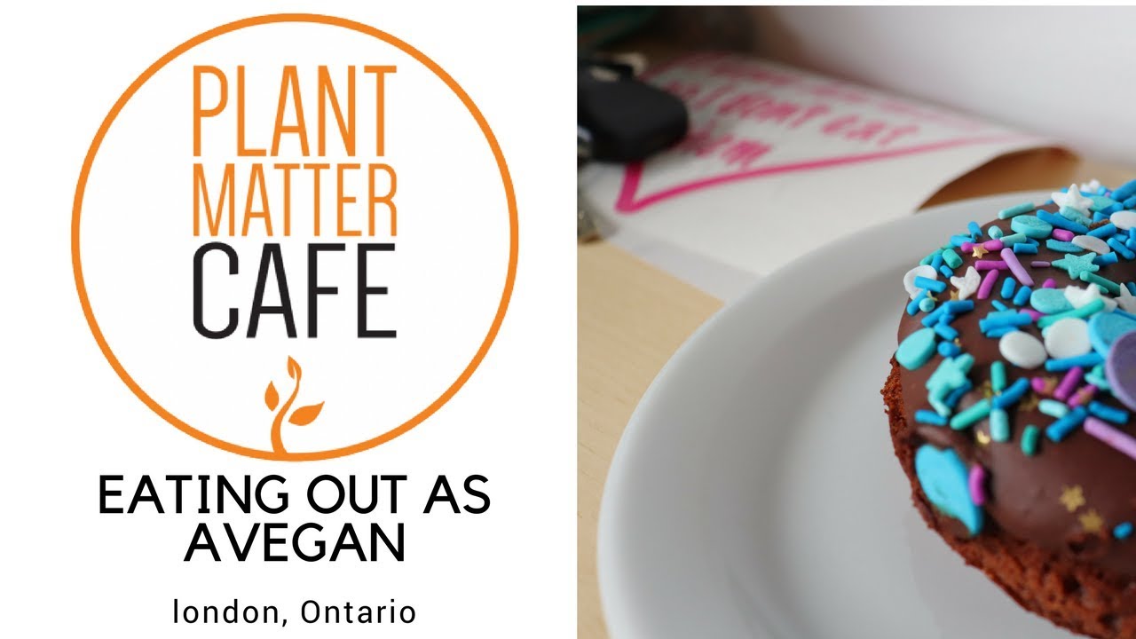 PLANT MATTER CAFE | VEGAN CAFE | EATING OUT AS A VEGAN | LONDON, ONTARIO