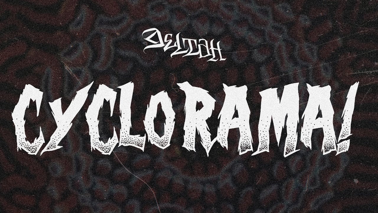 DELTAH - CYCLORAMA! (Official Lyric Video)