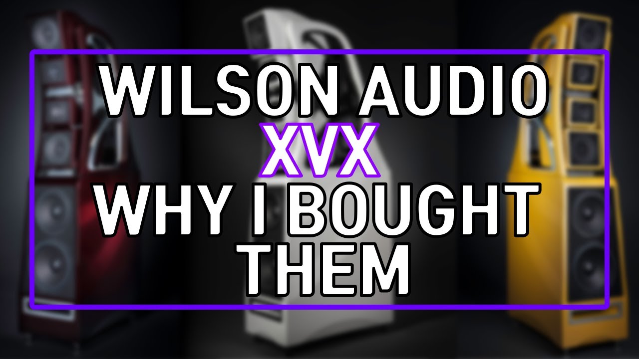 Wilson Audio XVX — почему я их купил