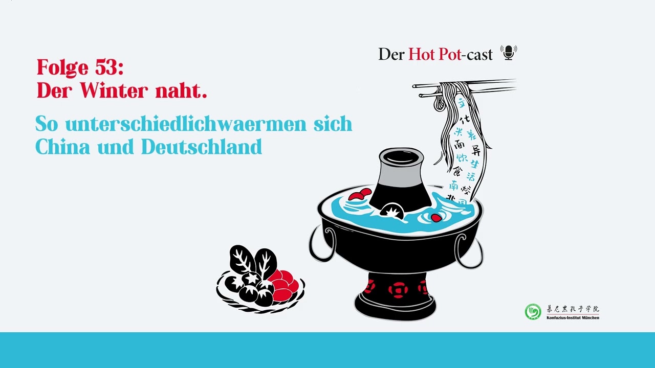 Der Hot Pot-Cast (Folge 54): Der Winter naht - So unterschiedlich wärmen sich China und Deutschland