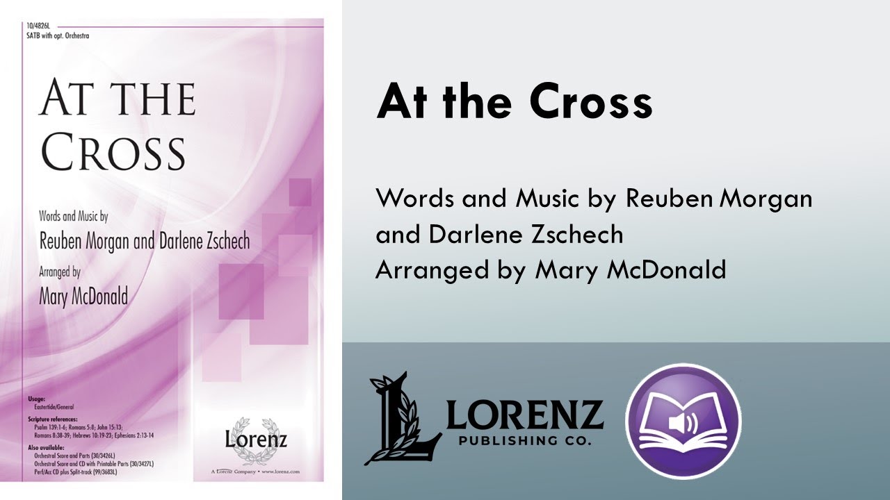 At the Cross (SATB) - Reuben Morgan, Darlene Zschech, arr. Mary McDonald