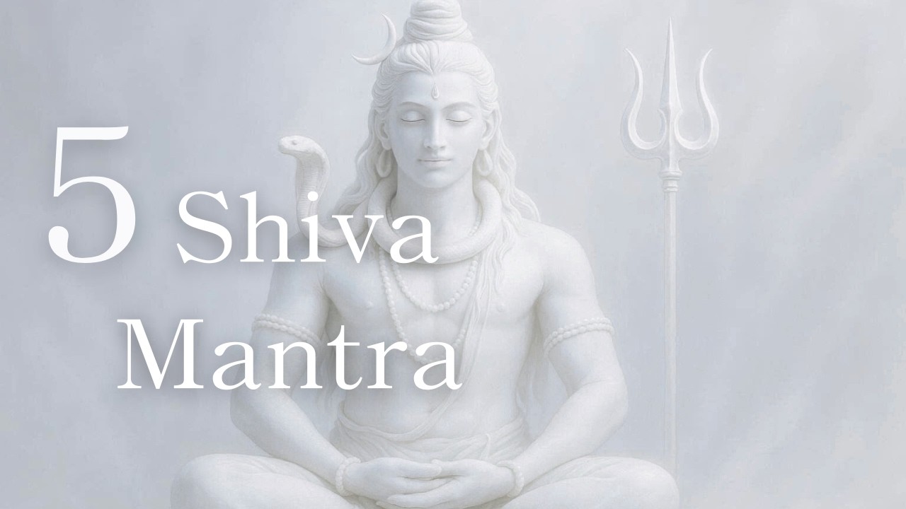 Peaceful Shiva Mantra for Meditation & Deep Relaxation｜5 Mantras for Inner Power＆Awakening