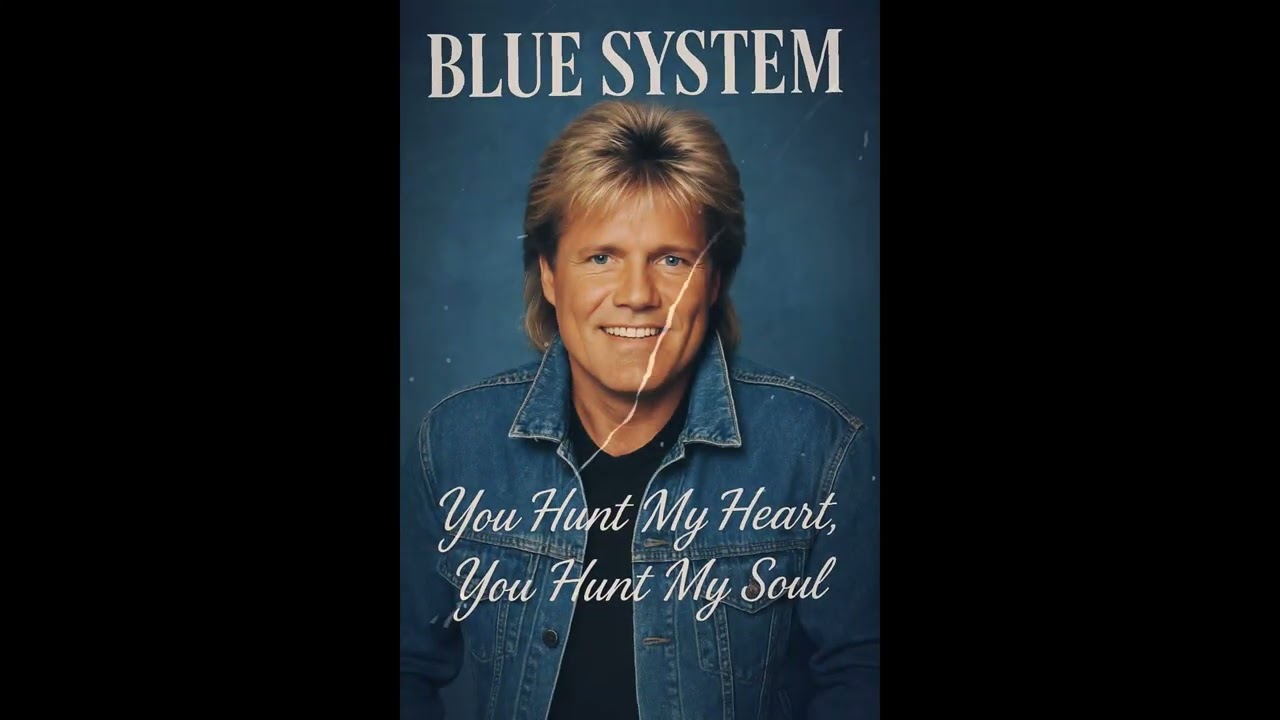 Blue System (Style) - You Hunt My Heart, You Hunt My Soul