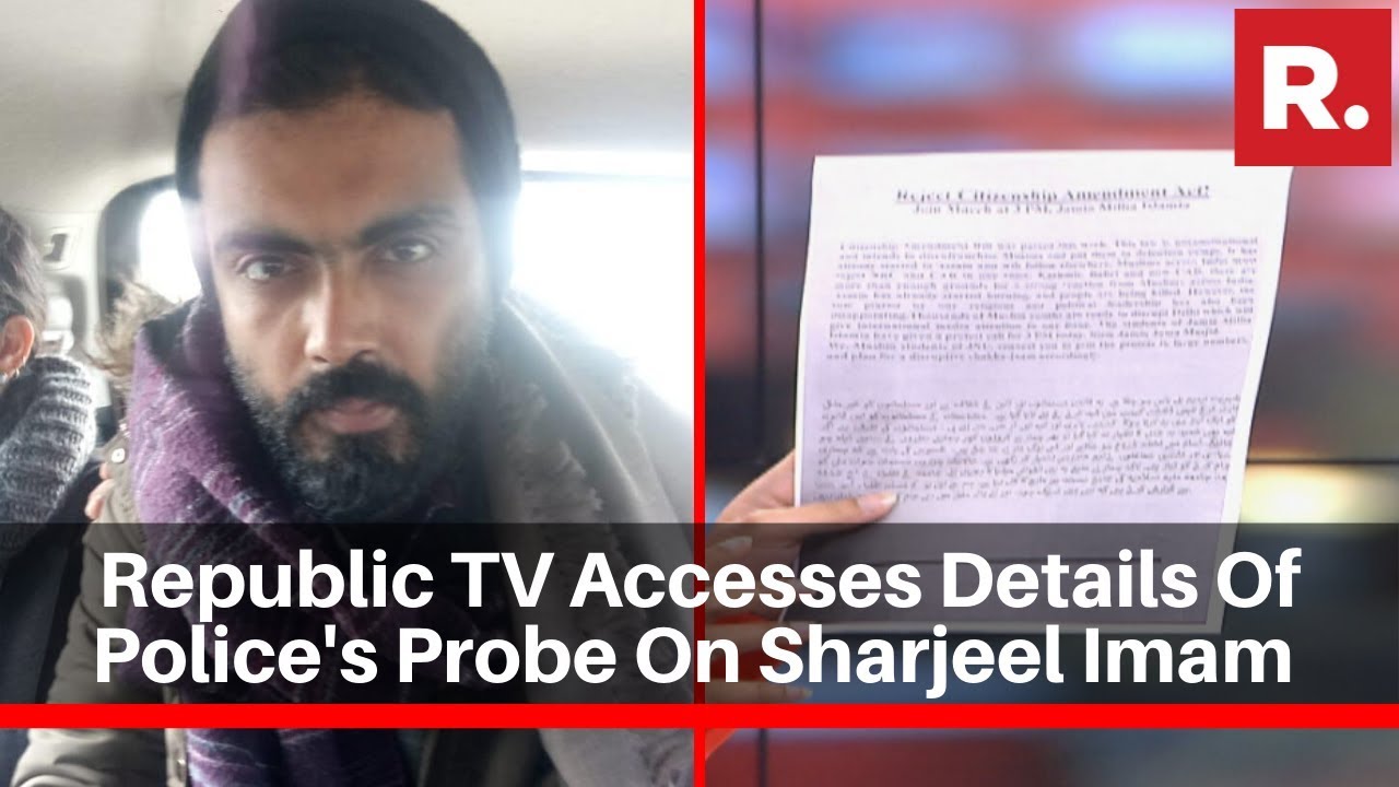 Republic TV Accesses Details Of Delhi Police's Probe Into Sharjeel Imam's Open Call For Disruption