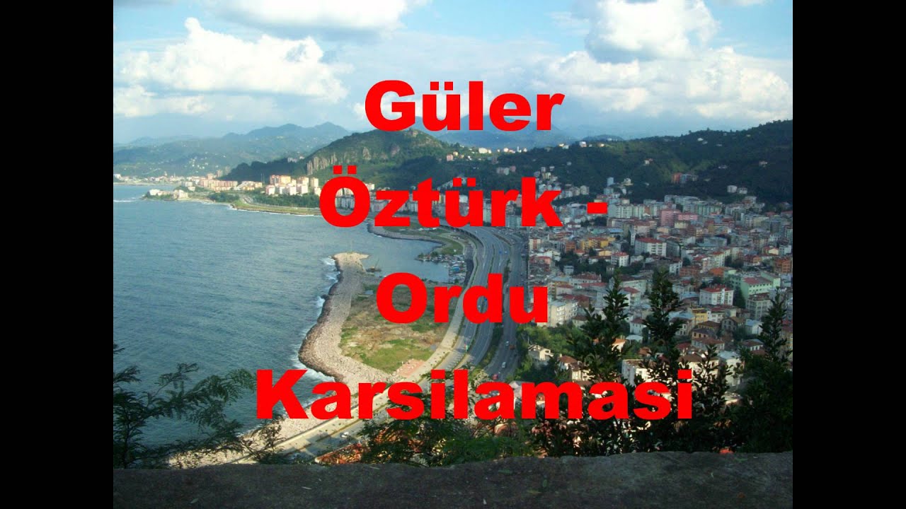 G&uuml;ler &Ouml;zt&uuml;rk - Ordu Karsilamasi