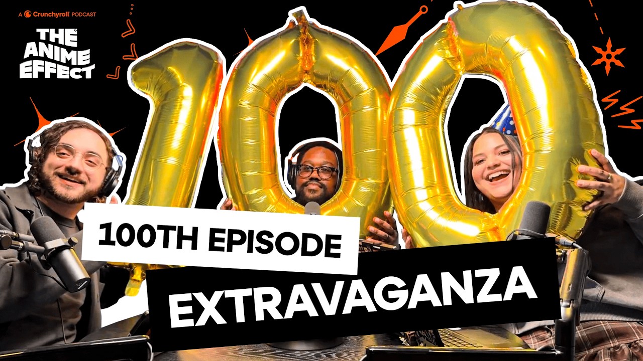 We Made It to 100 Episodes and There's Nothing You Can Do About It! | The Anime Effect #100