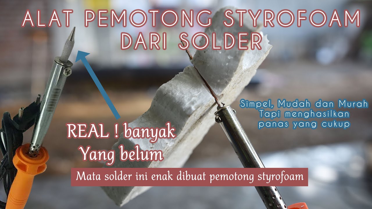 Alat Pemotong Styrofoam sederhana dan murah dari Solder buatan sendiri (DIY)