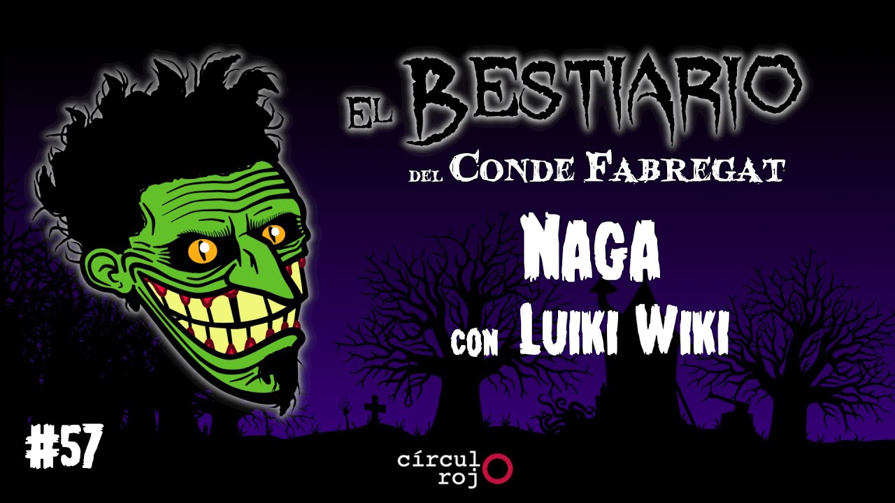 Episodio 57: Naga -con Luiki Wiki-