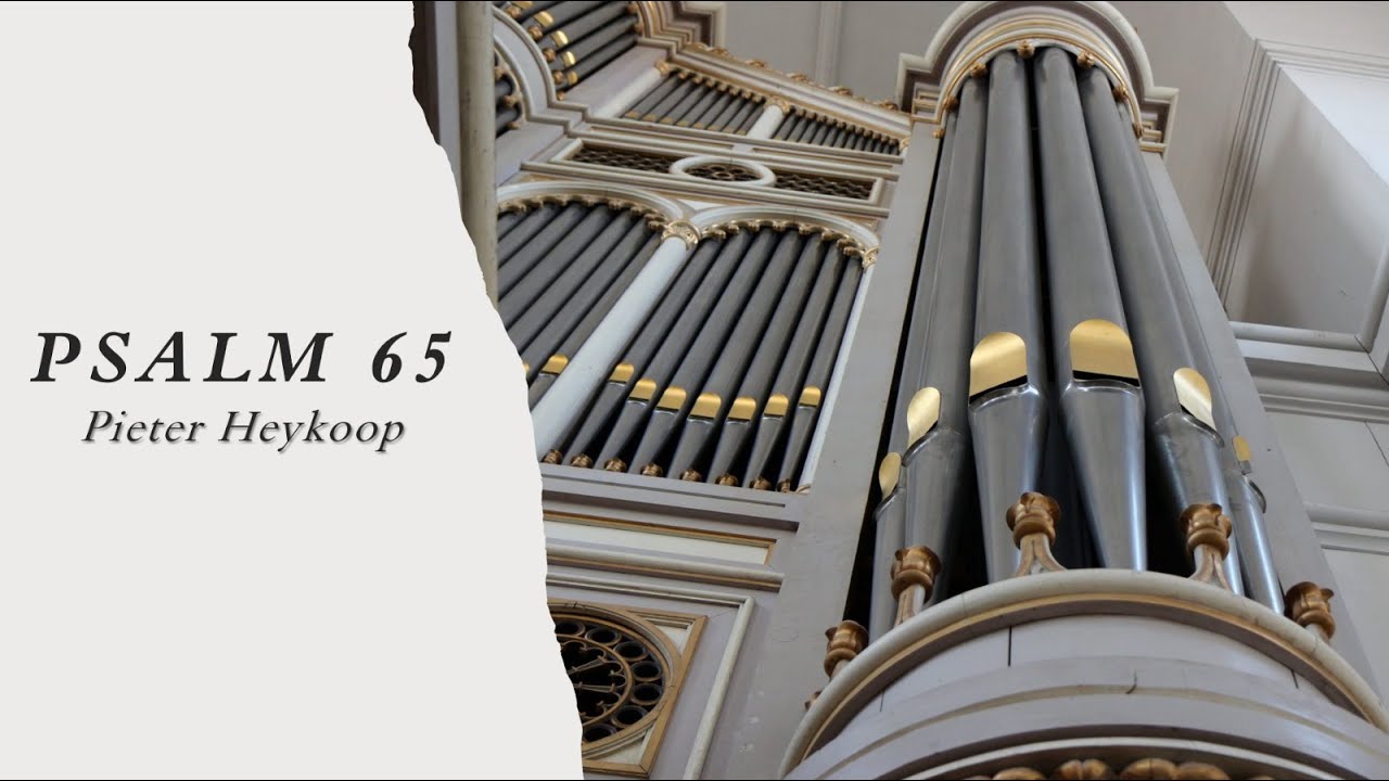 Psalm 65 vers 6 ivm Dankdag Pieter Heykoop - Grote kerk Gorinchem (Sweelinq)