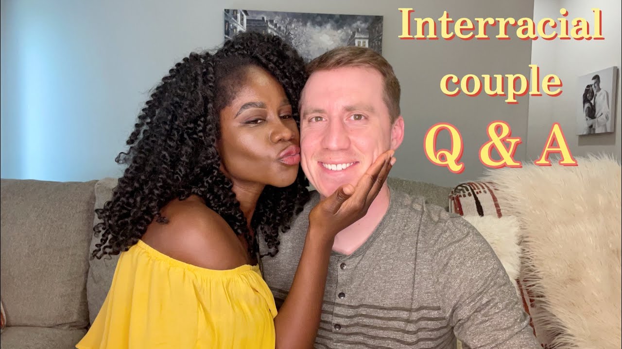 8 QUESTIONS ALL INTERRACIAL COUPLES GET ASKED