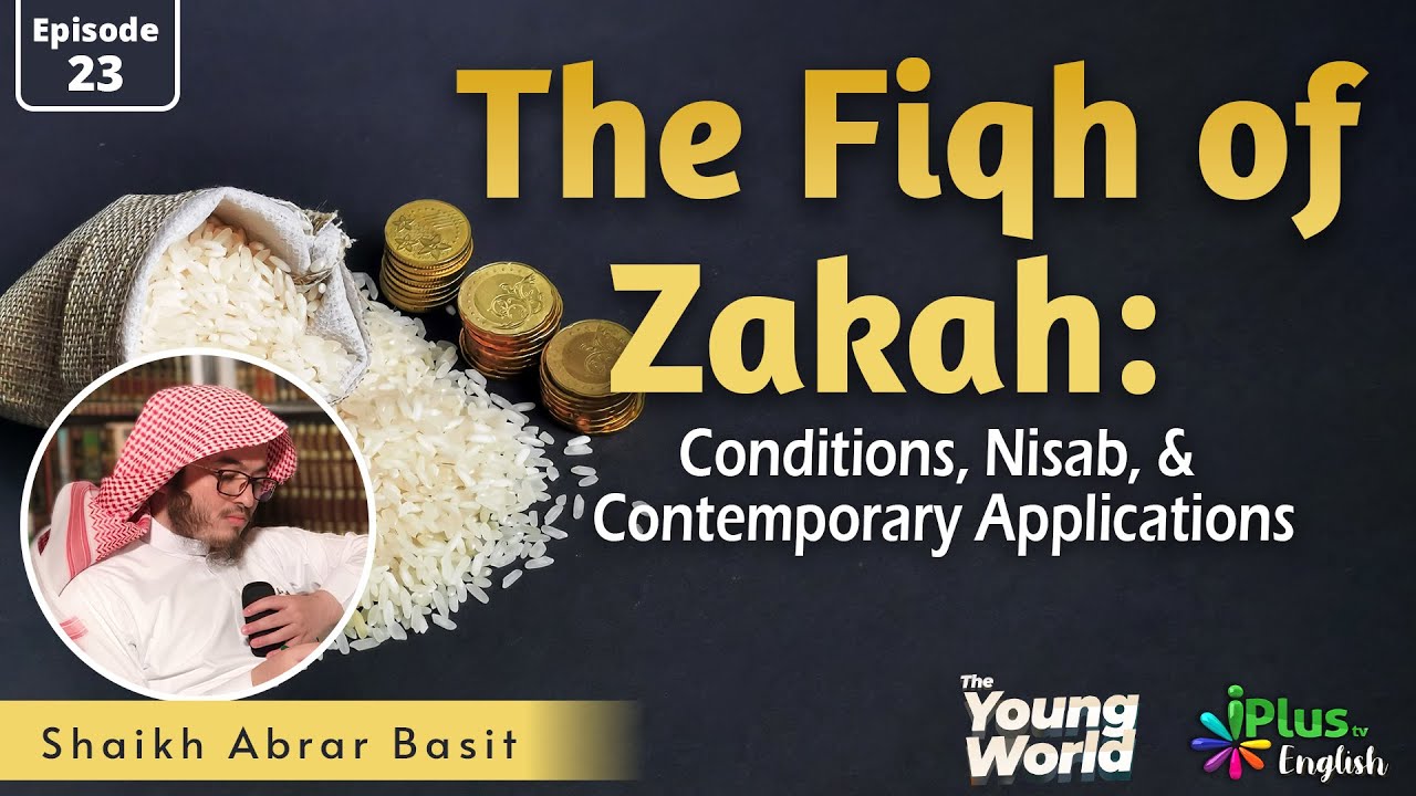 The Fiqh of Zakah: Conditions, Nisab, and Contemporary Applications | The Young World English Ep 23