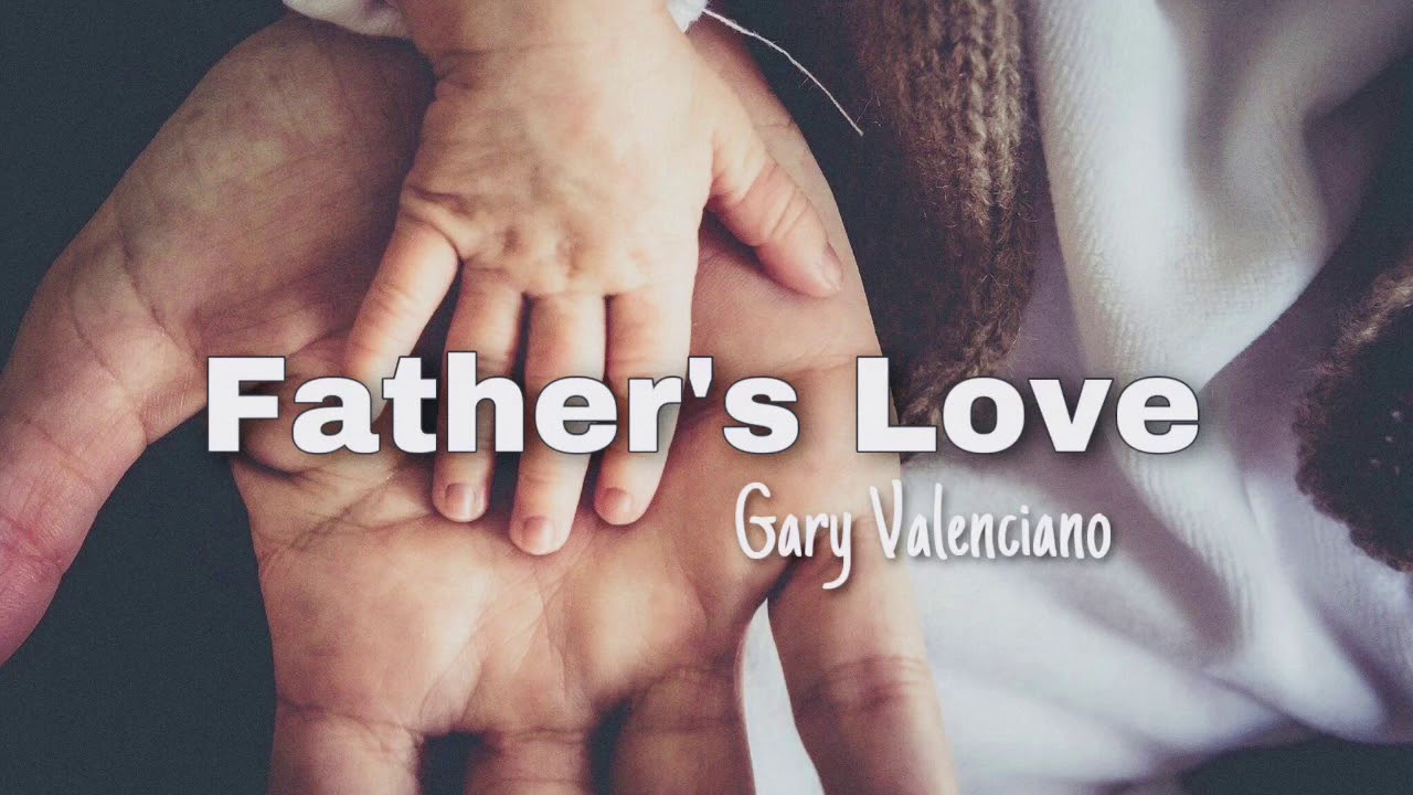 Father&rsquo;s Love - Gary Valenciano (Lyrics Video) Father&rsquo;s Day Special