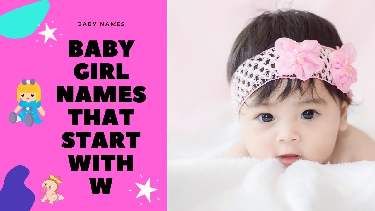 Unique Baby Girl Names That Start With W | Latest Girl Names starting with W | Names with Meaning