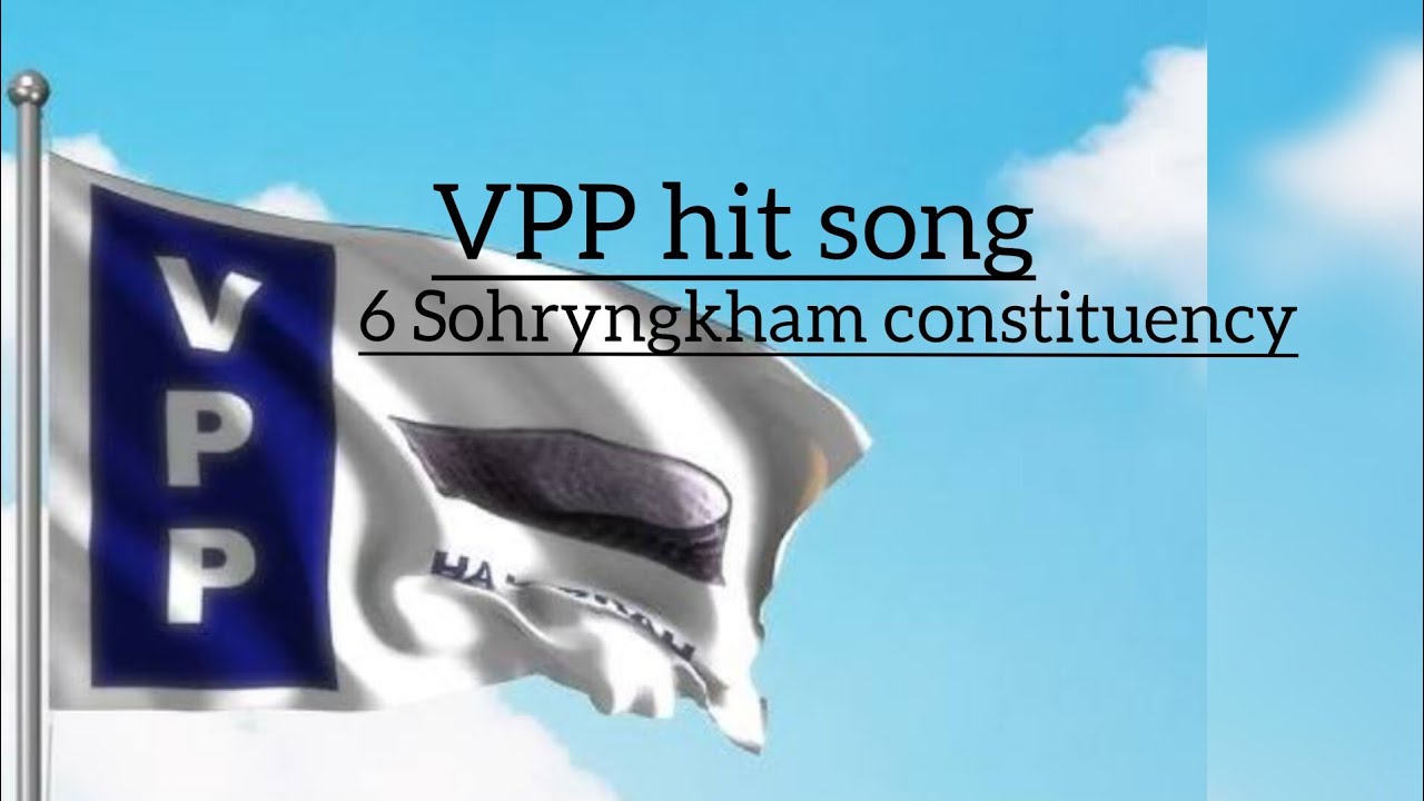 VPP hit election song || 6 Sohryngkham constituency