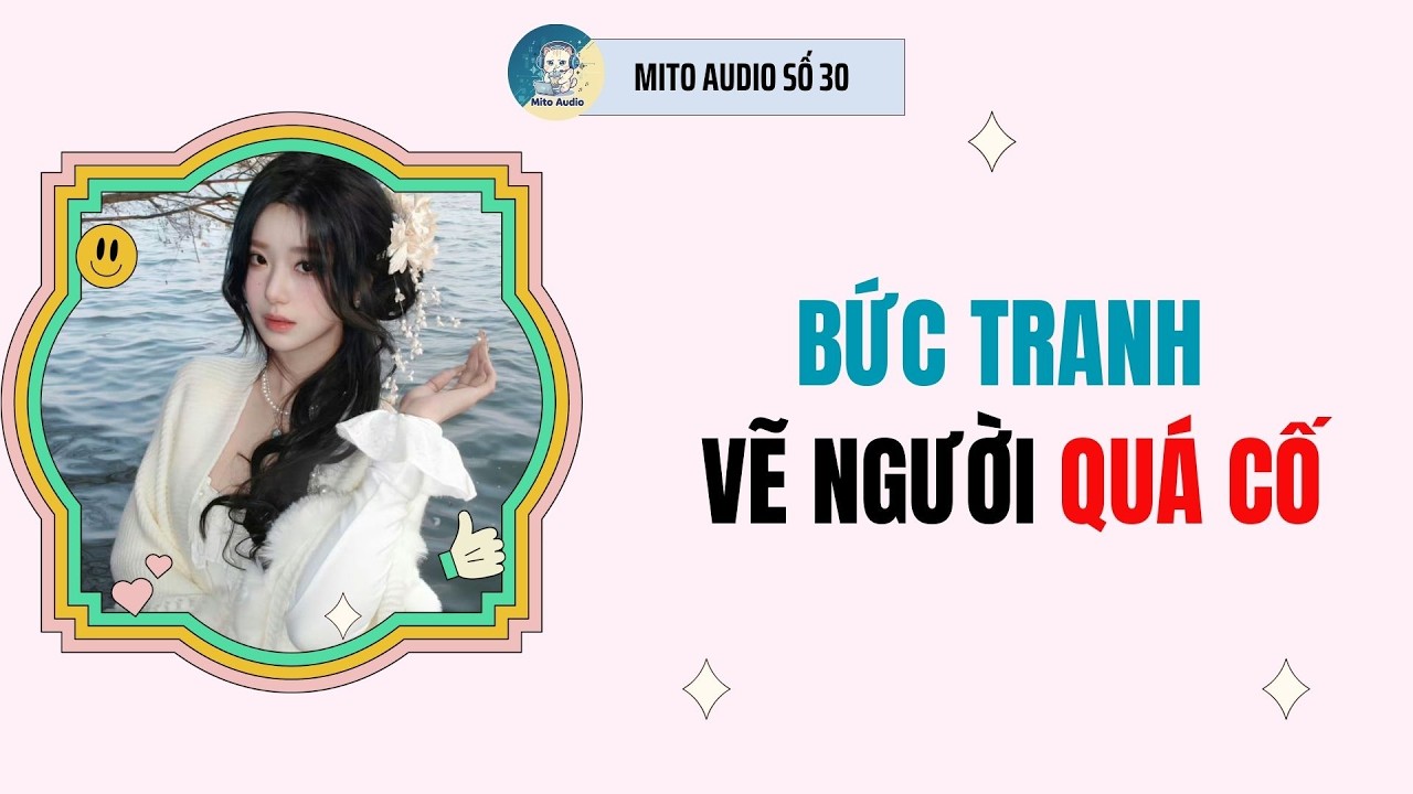 [ AUDIO FULL ] MITO AUDIO SỐ 30 | BỨC TRANH VẼ NGƯỜI QUÁ CỐ