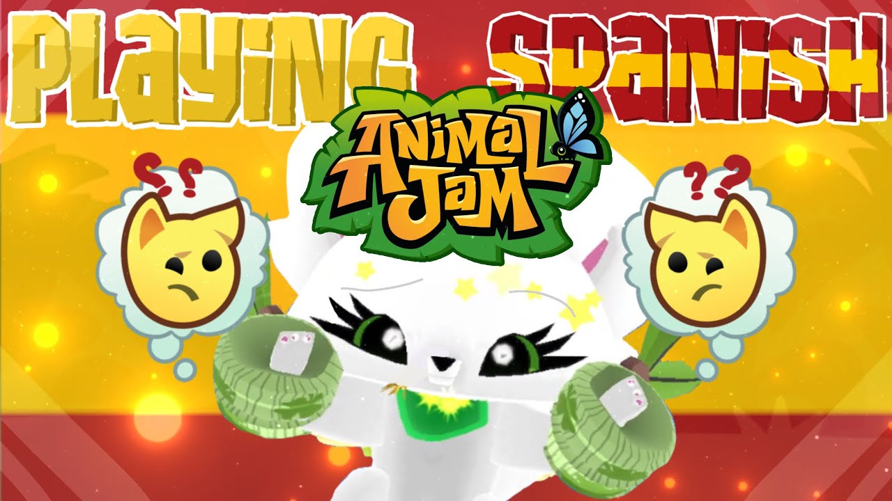 I played SPANISH Animal Jam