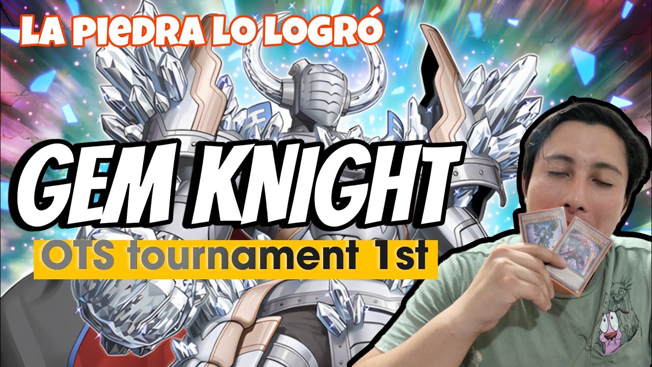 GEM KNIGHT DECK PROFILE GANADOR TORNEO OTS ALASTAIR LÓPEZ