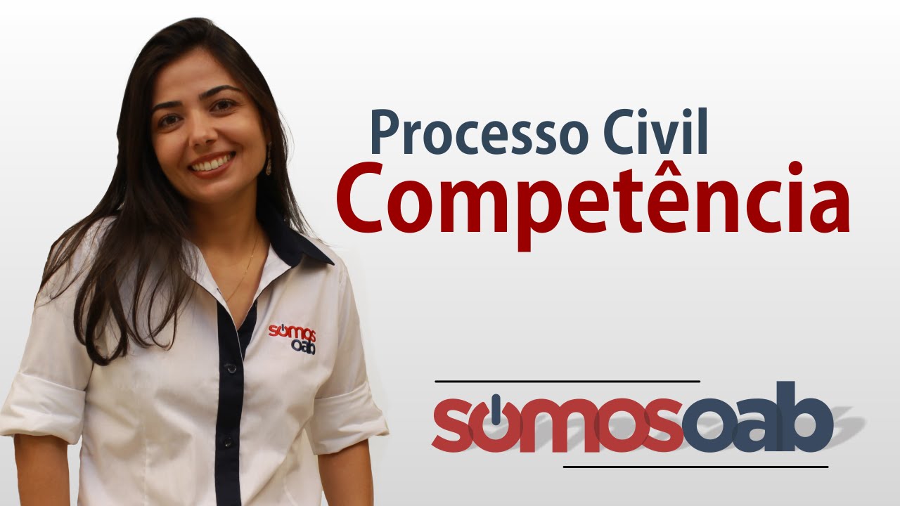 Competência - Processo Civil - Somos OAB