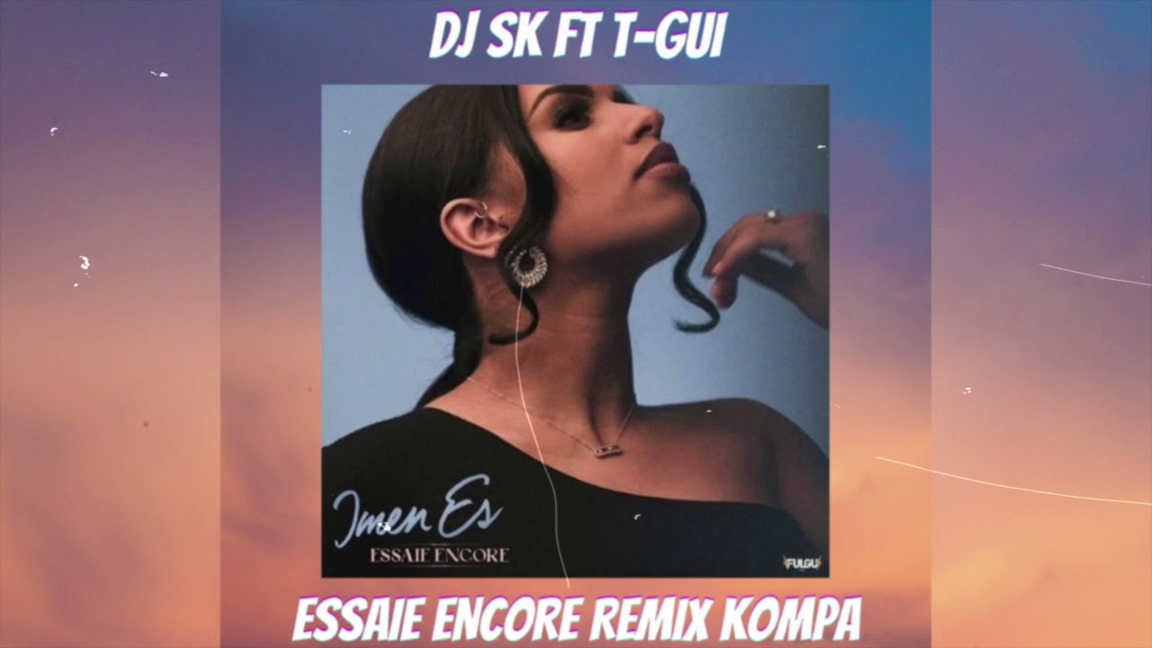 Dj Sk Feat T-Gui - Imen Es Essaie Encore Remix Kompa 2021