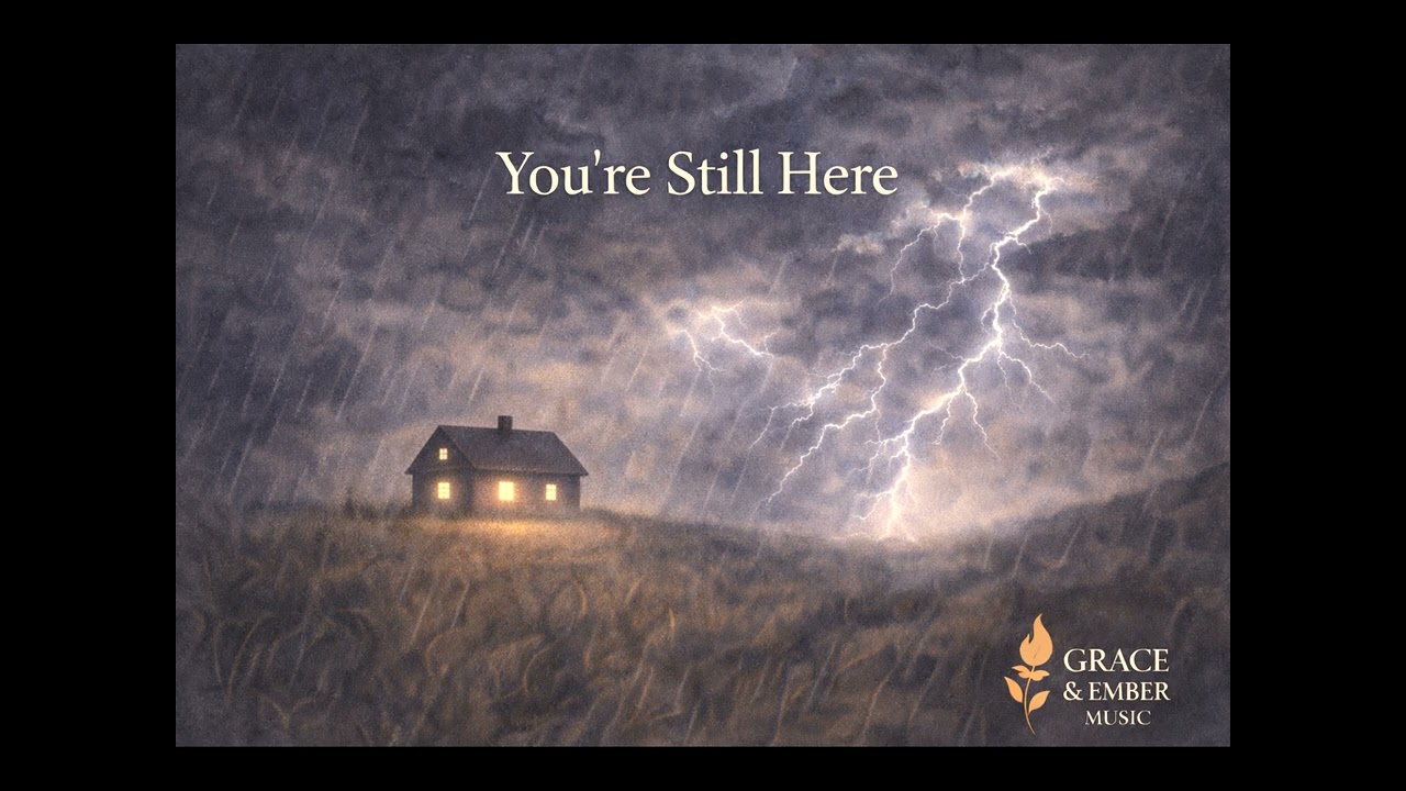 You’re Still Here | A Worship Song for the Storm