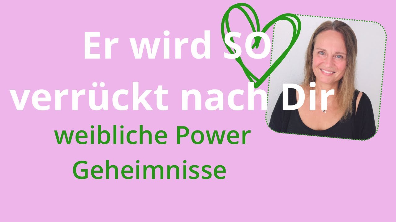 Lass ihn verrückt nach Dir werden, in Deiner echt weiblichen Energie & Power, ohne Tricks