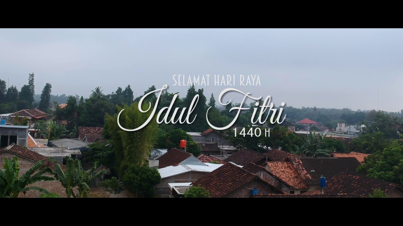 Video Hari Raya Idul Fitri 1440 H ll [ Cinematic Lebaran Idul Fitri 2019 ]
