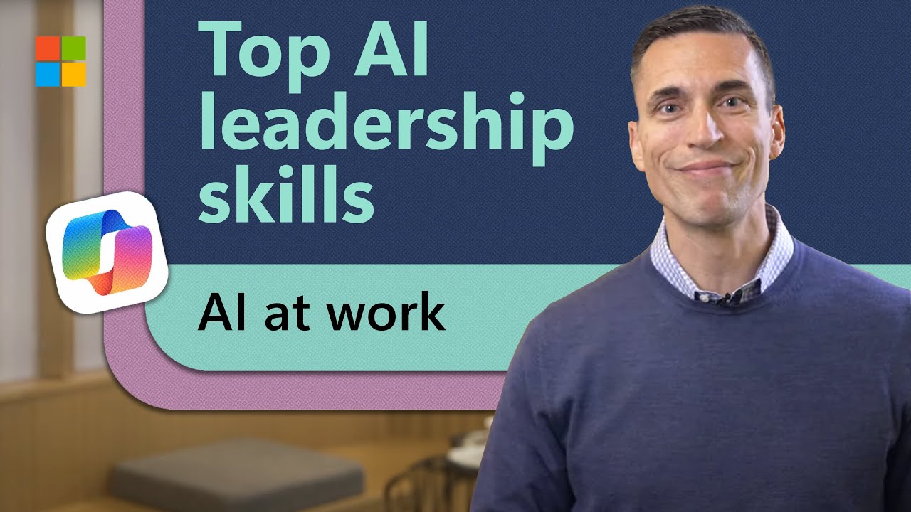 Top skills for leaders in the AI era | AI at work with Microsoft's Jared Spataro