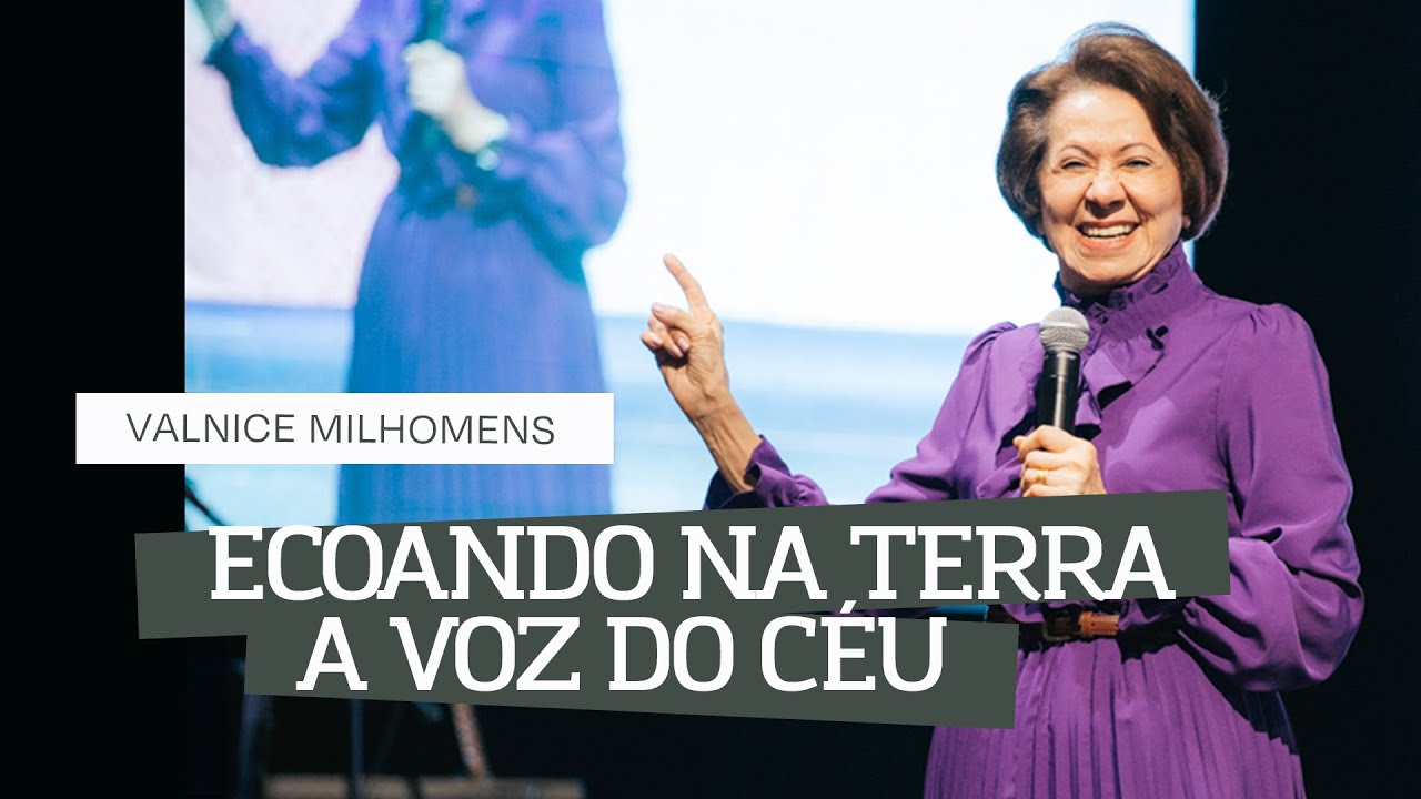 Ecoando na Terra a Voz do Céu | Valnice Milhomens