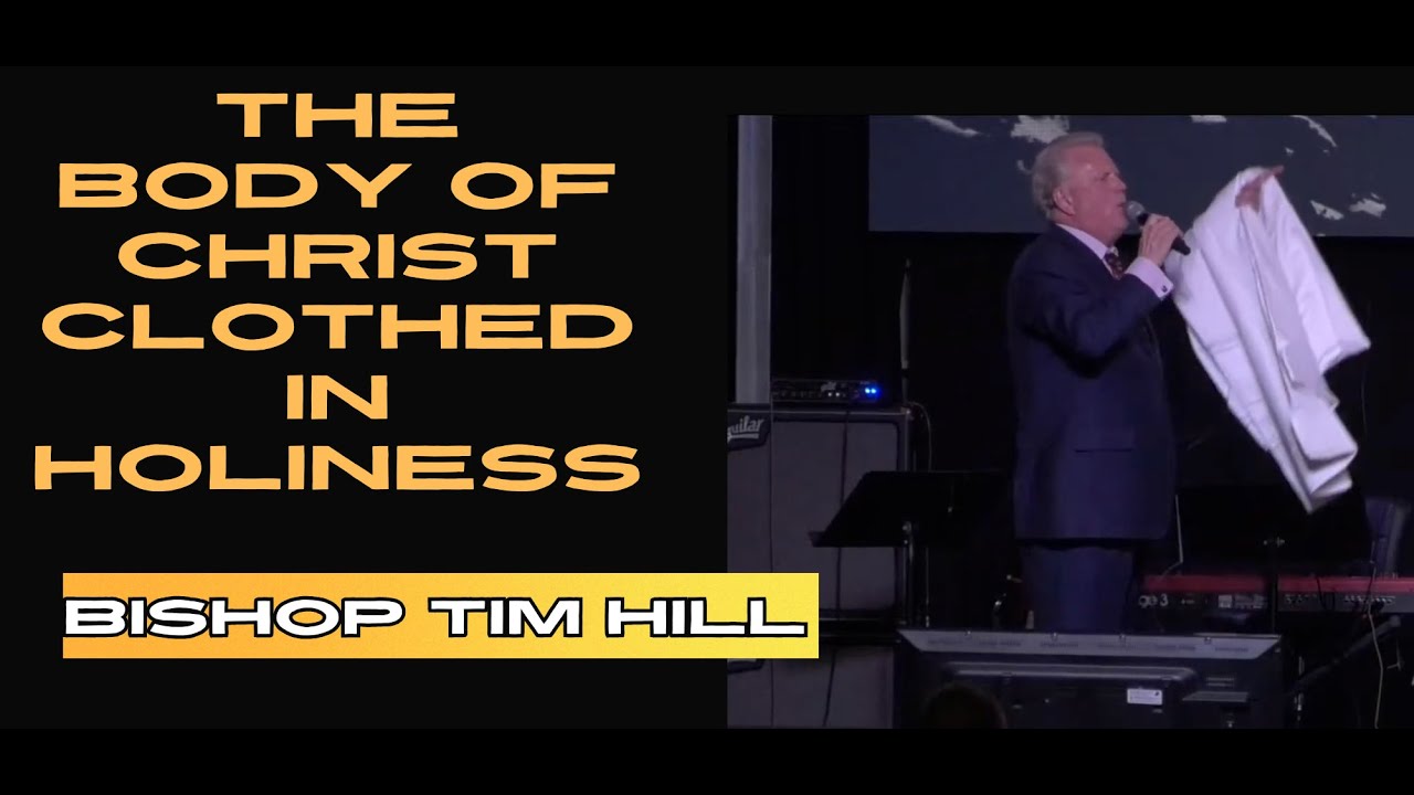 The Body of Christ Clothed in Holiness -Bishop Tim Hill