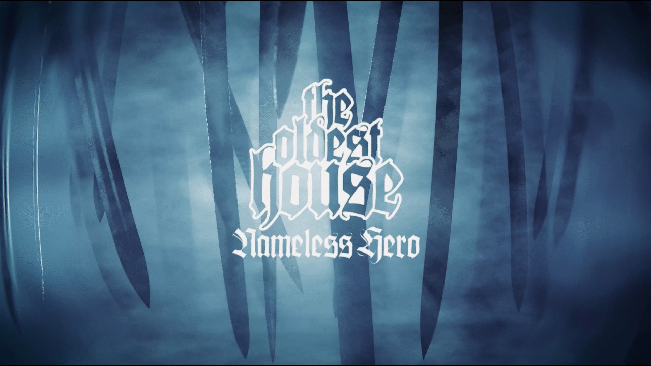 THE OLDEST HOUSE - Nameless Hero
