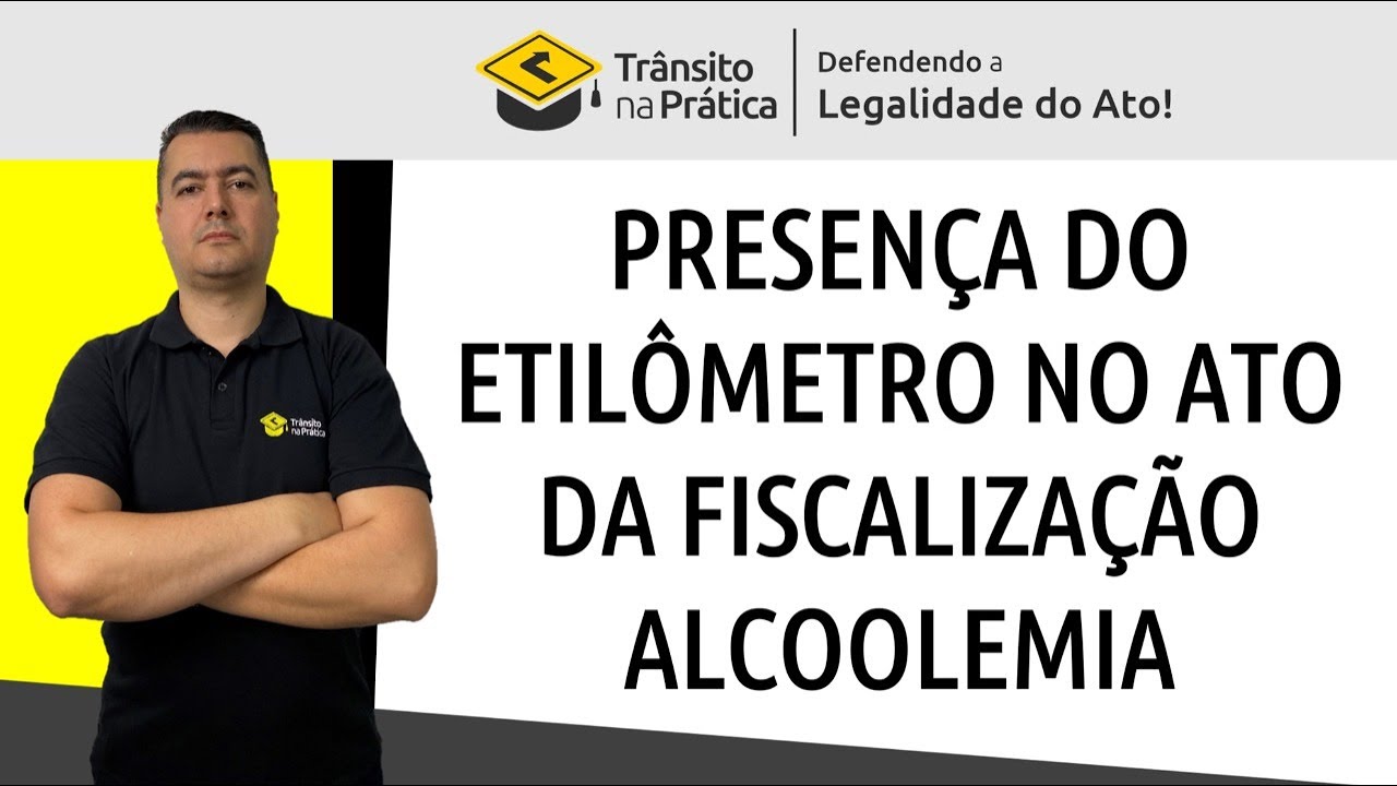 Presença do Etilômetro (Bafômetro) na fiscalização de Alcoolemia - Recusa - Art. 165-A, do CTB