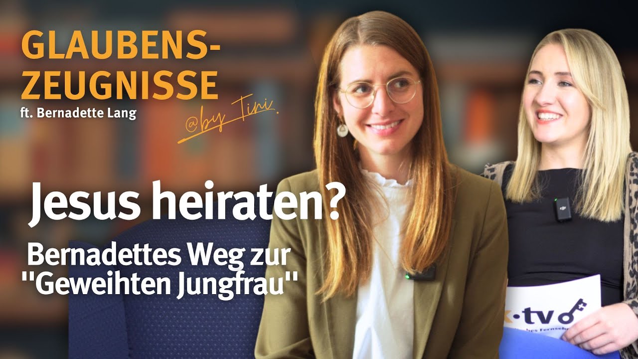 Jesus heiraten? Bernadettes Weg zur 