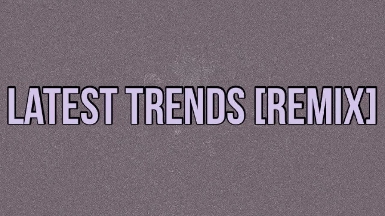 A1 x J1 - Latest Trends [Remix] (Lyrics) ft. Aitch