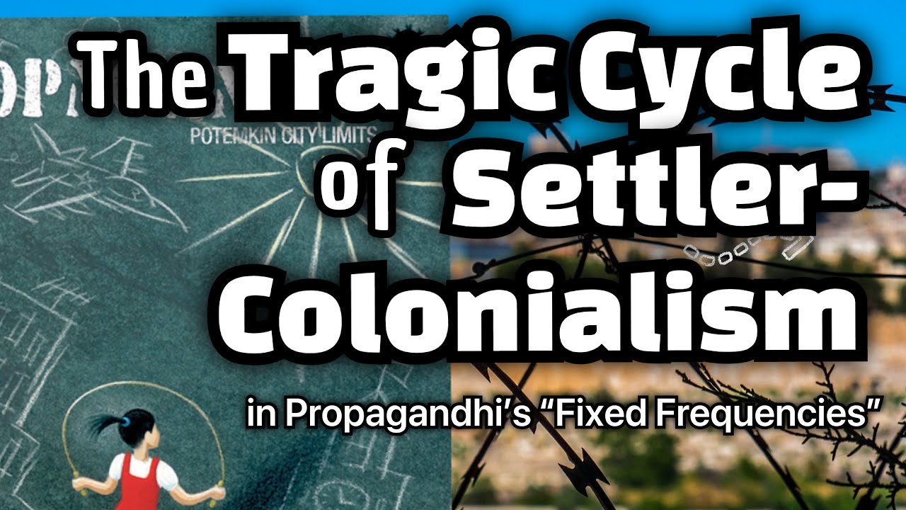 Israel, Palestine, & The Tragic Cycle of Settler Colonialism in Propagandhi’s “Fixed Frequencies”