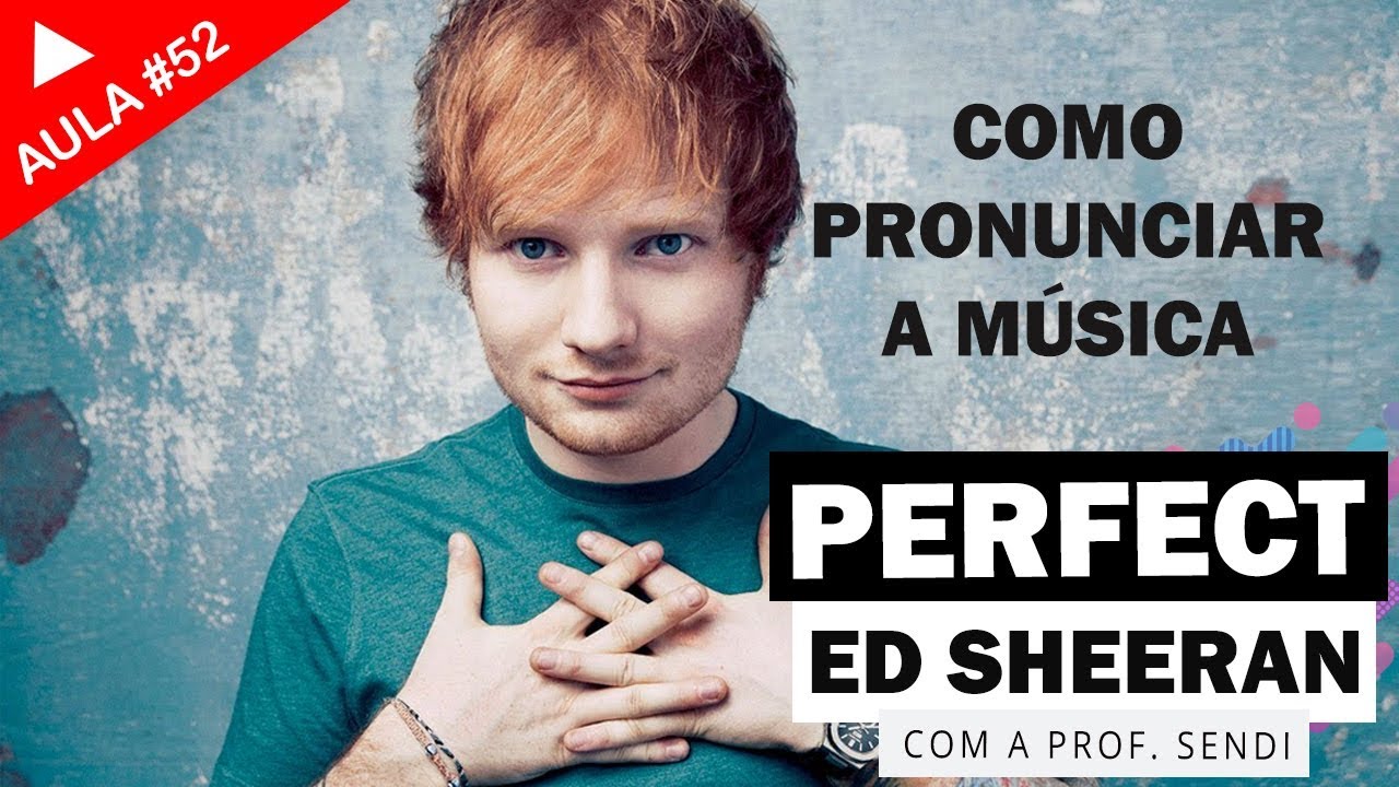 Perfect - Ed Sheeran (Aula #52)